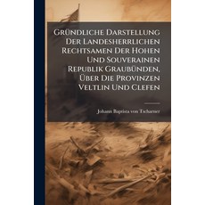 (영문도서)GrÃ1/4ndliche Darstellung Der Landesherrlichen Rechtsamen Der Hohen Und Souverai... Paperback, Hutson Street Press, English, 9781024728224