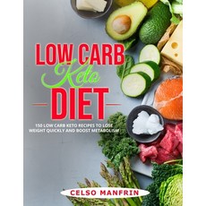 Low Carb Keto Diet: 150 Low Carb Keto Recipes to Lose Weight Quickly and Boost Metabolism Paperback, Independently Published, English, 9798747464759