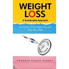 (영문도서) Weight Loss - A Sustainable Approach: Lose Excess Fat this Vegan Way and Sleep like a Baby Paperback, Notion Press, English, 9798885033428