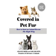 (영문도서)Covered in Pet Fur: How to Start an Animal Rescue - LARGE PRINT EDITION Paperback, Createspace Independent Pub..., English, 9781721721139