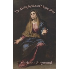 (영문도서)The Metaphysics of Martyrdom Paperback, En Route Books & Media, English, 9798888704561