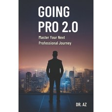 (영문도서)Going Pro 2.0: Master Your Next Professional Journey Paperback, Independently Published, English, 9798286852871