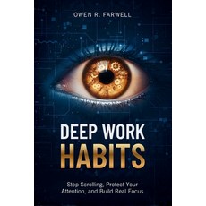 (英文圖書)Deep Work Habits: Stop Scrolling Protect Your Attention and Build Real Focus 平裝版, Independently Published, 英文