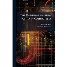 (영문도서)The Radium-uranium Ratio in Carnotites Hardcover, Hutson Street Press, English, 9781024118636