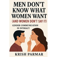 (영문도서)Men Don't Know What Women Want (And Women Don't Say It): Gender Communication in... Paperback, Independently Published, English, 9798276880785