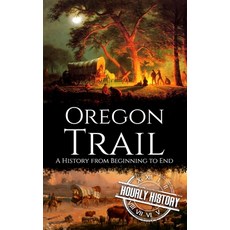 (영문도서)The Oregon Trail: A History from Beginning to End Paperback, Independently Published, English, 9798290121185