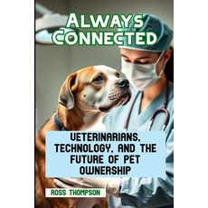 (英文圖書)Always Connected: Veterinarians technology and the future of pet ownership 平裝版, Independently Published, 英文