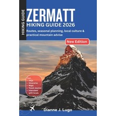 (英文圖書)Zermatt Hiking Guide 2026: Routes Seasonal Planning Local Culture & Practical... 平裝版, Independently Published, 英文