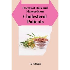 (영문도서) Effects of Oats and Flaxseeds on Cholesterol Patients Paperback, Khaleel, English, 9781805282914