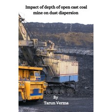 (영문도서) Impact of depth of open cast coal mine on dust dispersion Paperback, Tarun Verma, English, 9788119549917