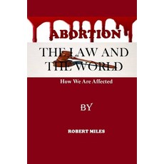 (영문도서) Abortion The Law And The World: How We Are Affected Paperback, Independently Published, English, 9798846432048