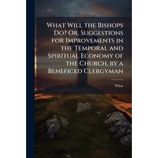 (영문도서)What Will the Bishops Do? Or Suggestions for Improvements in the Temporal and S... Paperback, Nabu Press, English, 9781145687363