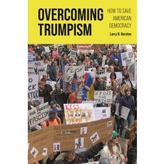 (영문도서)Overcoming Trumpism: How to Save American Democracy Paperback, Bloomsbury Academic, English, 9798765128176