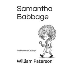 (영문도서) Samantha Babbage: The Detective Cabbage Paperback, Independently Published, English, 9798308739012
