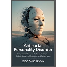 (영문도서)Antisocial Personality Disorder: Recognize and Recover with Proven Strategies to... Paperback, Independently Published, English, 9798269200484