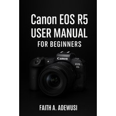 (英文圖書)Canon EOS R5 User Manual For Beginners: An Easy Guide to Understanding Cameras T... 平裝版, Independently Published, 英文