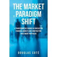 (영문도서)The Market Paradigm Shift: A Transformative Change in Forecasting Financial Mark... Paperback, Christian Faith Publishing, English, 9798894282268
