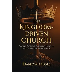 (영문도서)The Kingdom-Driven Church: Solving Problems Discipling Nations and Demonstrati... Paperback, Independently Published, English, 9798291471135