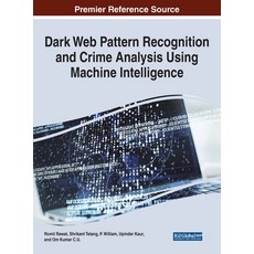 (영문도서) Dark Web Pattern Recognition and Crime Analysis Using Machine Intelligence Hardcover, Information Science Reference, English, 9781668439425