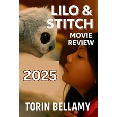 (영문도서)Lilo & Stitch Movie Review 2025: Everything You Need to Know About Lilo & Stitch... Paperback, Independently Published, English, 9798286174874