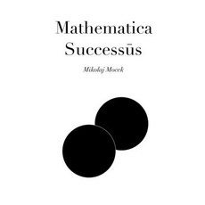(영문도서)Mathematica Successūs: A Formal Approach on Success Systems and Self Paperback, Wojciech Mocek, English, 9788397964006
