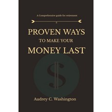 (영문도서) Proven Ways to Make Your Money Last: A Comprehensive guide for retirement Paperback, Independently Published, English, 9798335933841