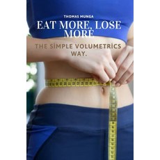 (영문도서)Eat More Lose More: The Simple Volumetrics Way: A Science-Backed Guide to Eatin... Paperback, Independently Published, English, 9798274500593 Independently Published, English, 9798274500593