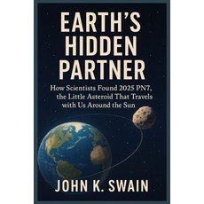 (英文圖書)Earth's Hidden Partner: How Scientists Found 2025 PN7 the Little Asteroid That... 平裝版, Independently Published, 英文