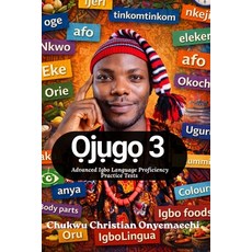 (영문도서)Ojugo 3: advanced Igbo language proficiency practice tests Paperback, Blurb, English, 9781105794124 Blurb, English, 9781105794124