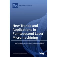 (영문도서) New Trends and Applications in Femtosecond Laser Micromachining Hardcover, Mdpi AG, English, 9783036533100