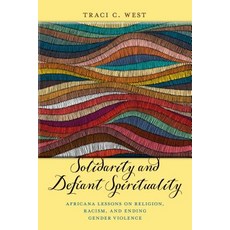 Solidarity and Defiant Spirituality: Africana Lessons on Religion Racism and Ending Gender Violence Hardcover, New York University Press, English, 9781479849031