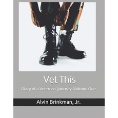 Vet This: Diary of a Veterans' Journey: Volume One Paperback, Createspace Independent Pub..., English, 9781979216050