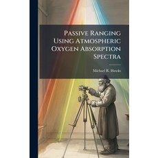 (영문도서)Passive Ranging Using Atmospheric Oxygen Absorption Spectra Hardcover, Hutson Street Press, English, 9781025117737