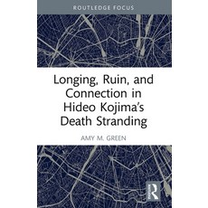 (영문도서) Longing Ruin and Connection in Hideo Kojima's Death Stranding Paperback, Routledge, English, 9781032226712
