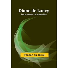(영문도서) Diane de Lancy; Les pretendus de la meunière Paperback, Alpha Edition, English, 9789362512703