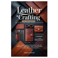 (영문도서)Leather Crafting for Beginners: Step-by-Step Guide to Making Handmade Leather Go... Paperback, Independently Published, English, 9798272451088