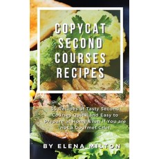 Copycat Second Courses Recipes: 55 Recipes of Tasty Second Courses Quick and Easy to Prepare at Hom... Hardcover, Cooking Creative Lab, English, 9781802354560