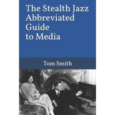 (영문도서)The Stealth Jazz Abbreviated Guide to Media Paperback, Independently Published, English, 9781659186642