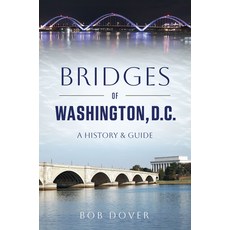 (영문도서)Bridges of Washington D.C.: A History & Guide Paperback, History Press, English, 9781467170048