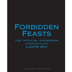 (영문도서)Forbidden Feasts: The Official Lights Out Cookbook Hardcover, Weldon Owen, English, 9798886743821 Weldon Owen, English, 9798886743821