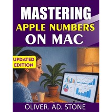 (英文圖書)Mastering Apple Numbers on Mac: Unlock the Power of Apple's Spreadsheet Tool for... 平裝版, Independently Published, 英文