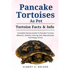 (영문도서) Pancake Tortoise as Pet: Complete Owners Guide to Pancake Tortoise Behavior Healthy Training... Paperback, Independently Published, English, 9798873092369