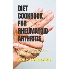(영문도서) Diet Cookbook for Rheumatoid Arthritis: A Complete Meal Plan for Rheumatoid Arthritis Paperback, Independently Published, English, 9798847319065