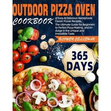 (영문도서) Outdoor Pizza Oven Cookbook: 365 Days of Easy & Delicious Homemade Classic Pizzas Recipes Th... Paperback, Independently Published, English, 9798872546566