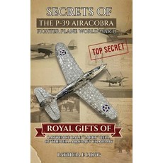 (영문도서)Secrets of the P-39 Aircobra Fighter Plane World War II: Royal Gifts of Lawrence... Hardcover, Self Publishers, English, 9798896693499