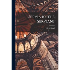 (영문도서) Servia by the Servians Paperback, Legare Street Press, English, 9781015168473