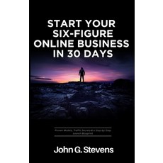 (영문도서)Start Your Six-Figure Online Business in 30 Days: Proven Models Traffic Secrets... Paperback, Independently Published, English, 9798291893937