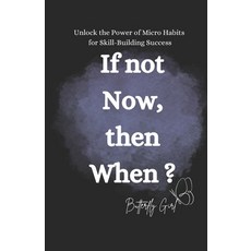 (영문도서) If not now then when: Skill development Paperback, Independently Published, English, 9798300994990