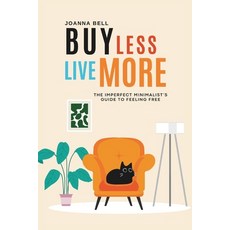 (영문도서)Buy Less Live More: The Imperfect Minimalist's Guide to Freedom (Decluttering a... Paperback, Independently Published, English, 9798299150346