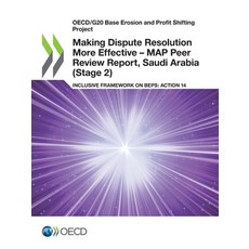 (영문도서) Making Dispute Resolution More Effective - MAP Peer Review Report Saudi Arabia (Stage 2) Paperback, Org. for Economic Cooperati..., English, 9789264459908